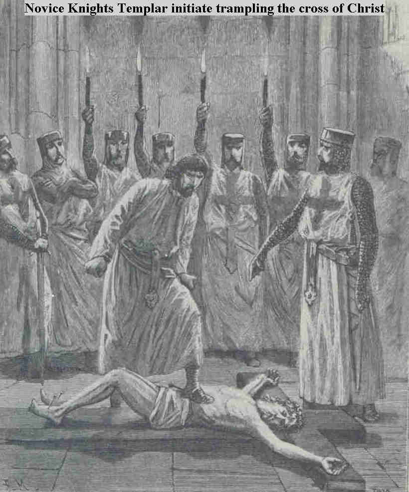 'Whenever a Templar was received into the Order he denied Christ; he was forced to spit on a crucifix and often even to trample it underfoot' - Michelet
